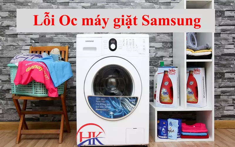 Cẩm Nang Sửa Lỗi Oc Máy Giặt Samsung: Giải Quyết Triệt Để Mọi Vấn Đề Lỗi Oc máy giặt Samsung