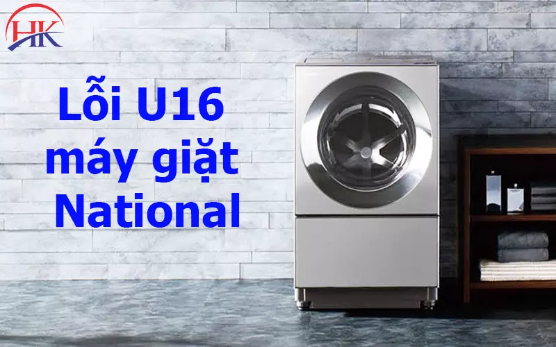 Lỗi U16 Máy Giặt National? Gọi Thợ Ngay Nếu Thấy Dấu Hiệu Báo Lỗi! Lỗi U16 máy giặt National