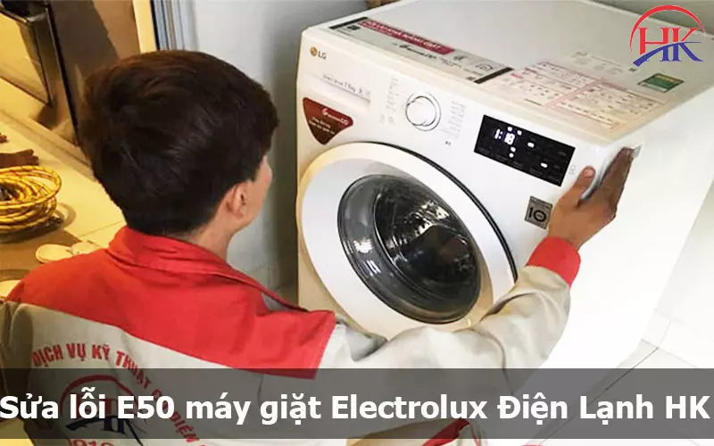 Lỗi E50 Máy Giặt Electrolux Có Nghiêm Trọng Không? Tìm Hiểu Ngay! Địa chỉ sửa lỗi E50 máy giặt Electrolux uy tín
