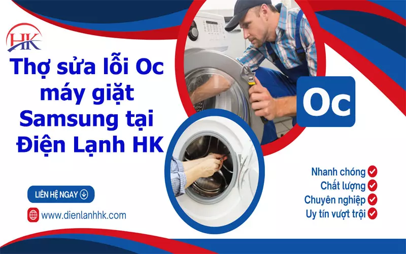 Cẩm Nang Sửa Lỗi Oc Máy Giặt Samsung: Giải Quyết Triệt Để Mọi Vấn Đề Thợ sửa lỗi Oc máy giặt Samsung tại Điện Lạnh HK