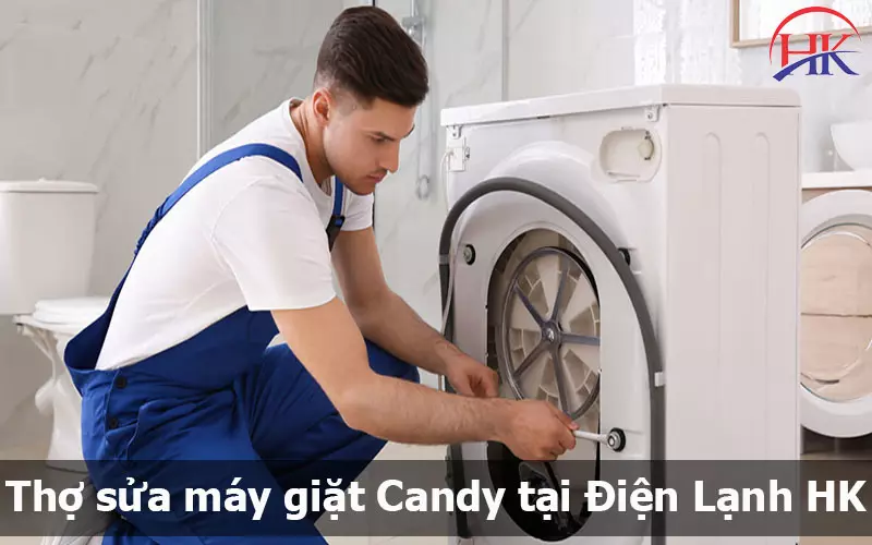 Địa Chỉ Sửa Mã Lỗi Máy Giặt Candy Chuyên Nghiệp Tại TPHCM Thợ sửa máy giặt Candy tại Điện Lạnh HK