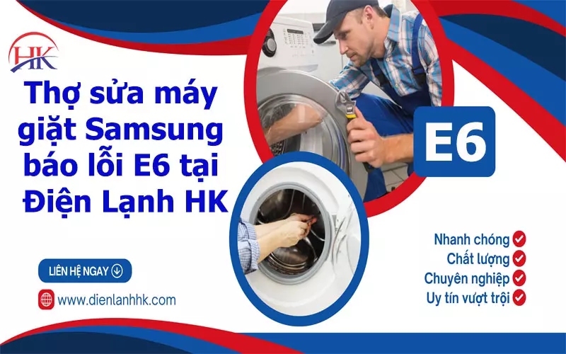 Tiết Lộ Sửa Máy Giặt Samsung Báo Lỗi E6 Giúp Máy Giặt Luôn Mới! Thợ sửa máy giặt Samsung báo lỗi E6 tại Điện Lạnh HK