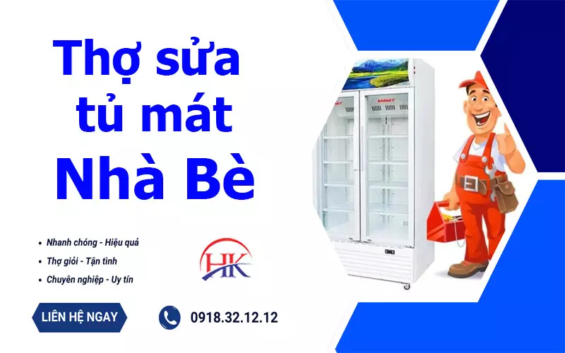 Cảnh Báo Những Chiêu Trò Khi Gọi Dịch Vụ Sửa Tủ Mát Nhà Bè Tại Nhà Thợ sửa tủ mát Nhà Bè tại Điện Lạnh HK
