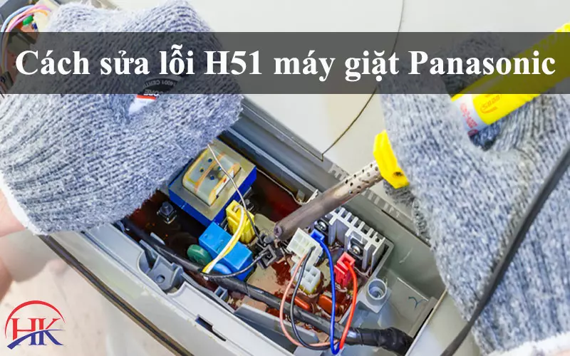 Lỗi H51 Máy Giặt Panasonic: Mách Bạn Cách "Chữa Bệnh" Tại Nhà! Cách sửa lỗi H51 máy giặt Panasonic