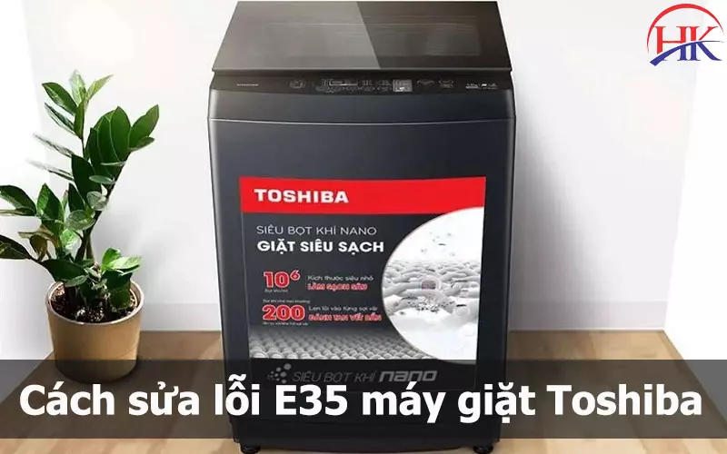 Bí Mật Sửa Lỗi E35 Máy Giặt Toshiba Tại Nhà Mà Ai Cũng Nên Biết! Cách xử lý lỗi E35 máy giặt Toshiba nội địa Nhật