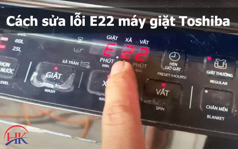 Máy Giặt Toshiba Lỗi E22? Nguyên Nhân Gây Ra Và Cách Sửa? Cách xử lý mã lỗi E22 máy giặt Toshiba