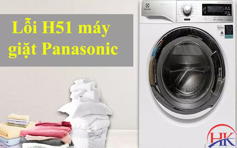 Lỗi H51 Máy Giặt Panasonic: Mách Bạn Cách "Chữa Bệnh" Tại Nhà! Lỗi H51 máy giặt Panasonic