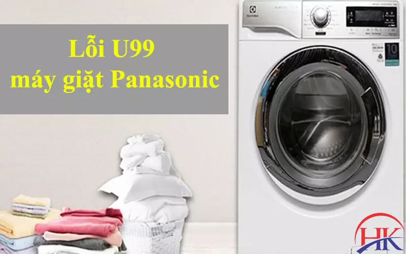Lỗi U99 Máy Giặt Panasonic: Mẹo Tránh "Mất Tiền Oan" Khi Sửa Chữa Lỗi U99 máy giặt Panasonic