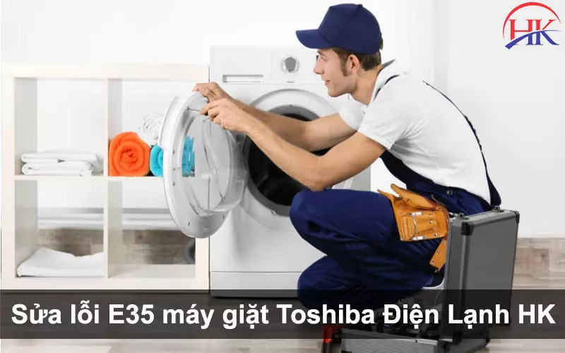 Bí Mật Sửa Lỗi E35 Máy Giặt Toshiba Tại Nhà Mà Ai Cũng Nên Biết! Sửa chữa lỗi E35 máy giặt Toshiba tại Điện Lạnh HK