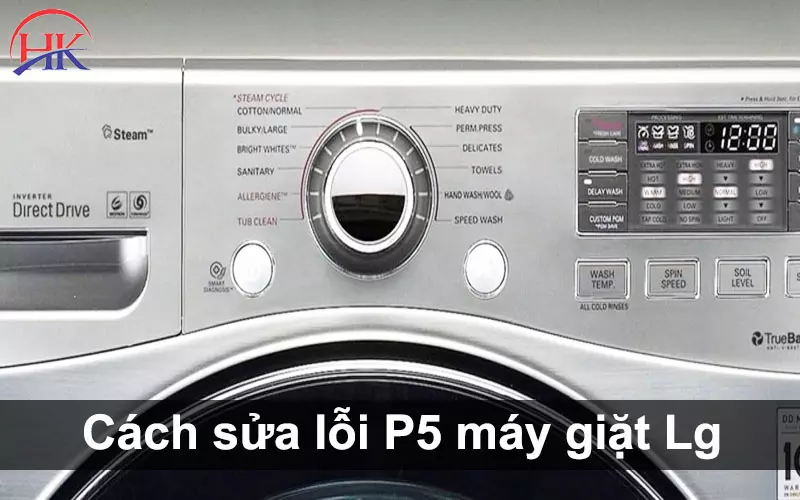 Lỗi P5 Máy Giặt LG: Dấu Hiệu Nhận Biết & Cách Phòng Tránh Cách sửa lỗi P5 máy giặt Lg