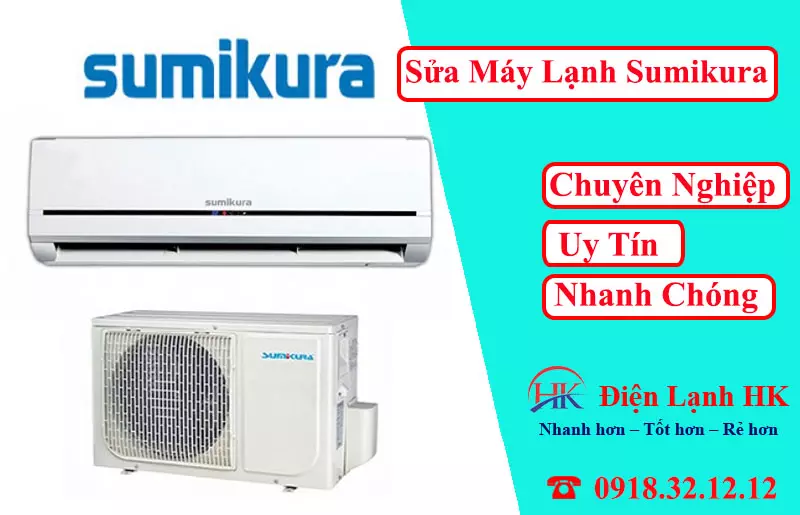 Dịch Vụ Sửa Máy Lạnh Sumikura Hoàn Tiền 100% Nếu Không Ưng Sửa Máy Lạnh Sumikura